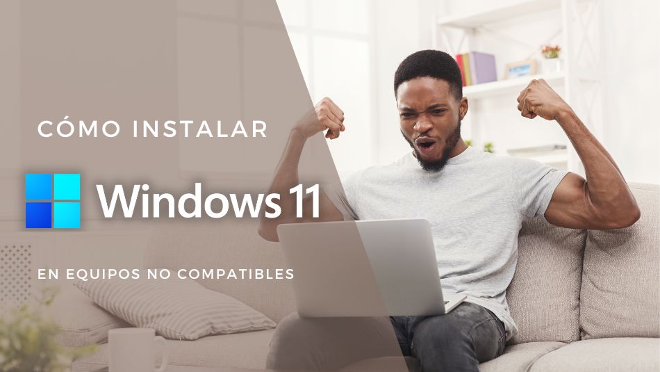 Cómo Instalar Windows 11 si tu equipo no cumple los requisitos 2 como instalar Windows 11 en PC que no cumplen requisitos